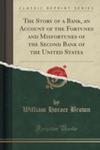 The Story Of A Bank, An Account Of The Fortunes And Misfortunes Of The Second Bank Of The United States (Classic Reprint) w sklepie internetowym Gigant.pl