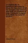 A Complete Key To Gummere's Surveying; In Which The Operations Of All The Examples, Not Solved In That Work, Are Exhibited At Large Principally Designed To Facilitate The Labor Of Teachers w sklepie internetowym Gigant.pl