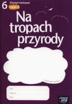 Na Tropach Przyrody 6 Ćwiczenia Część 2 w sklepie internetowym Gigant.pl