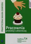 Praktyczna Nauka Zawodu Pracownia Produkcji Cukierniczej T.4 Cukiernik Technik Technologii Żywności w sklepie internetowym Gigant.pl