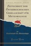 Zeitschrift Der Österreichischen Gesellschaft Für Meteorologie, Vol. 17 (Classic Reprint) w sklepie internetowym Gigant.pl