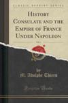 History Consulate And The Empire Of France Under Napoleon, Vol. 1 (Classic Reprint) w sklepie internetowym Gigant.pl