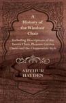 A History Of The Windsor Chair - Including Descriptions Of The Tavern Chair, Pleasure Garden Chairs And The Chippendale Style w sklepie internetowym Gigant.pl