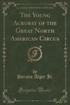 The Young Acrobat Of The Great North American Circus (Classic Reprint) w sklepie internetowym Gigant.pl