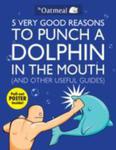5 Very Good Reasons To Punch A Dolphin In The Mouth ( & Other Useful Guides) w sklepie internetowym Gigant.pl