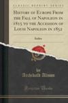 History Of Europe From The Fall Of Napoleon In 1815 To The Accession Of Louis Napoleon In 1852 w sklepie internetowym Gigant.pl