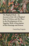 The Raphael Book - An Account Of The Life Of Raphael Santi Of Urbino And His Place In The Development Of Art, Together With A Description Of His Paintings And Frescos w sklepie internetowym Gigant.pl