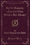 Betty Barker, A Little Girl With A Big Heart (Classic Reprint) w sklepie internetowym Gigant.pl