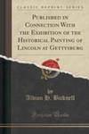 Published In Connection With The Exhibition Of The Historical Painting Of Lincoln At Gettysburg (Classic Reprint) w sklepie internetowym Gigant.pl