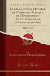 La Législation De L'hygi`ene, De L'assistance Publique, De L'enseignement Et De L'exercice De La Medecine En Haiti, Vol. 4 w sklepie internetowym Gigant.pl