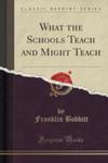 What The Schools Teach And Might Teach (Classic Reprint) w sklepie internetowym Gigant.pl