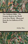 The Children's Bible - The Greatest Book In The World In Its Own Words - Illustrated From The Art Galleries Of The World w sklepie internetowym Gigant.pl
