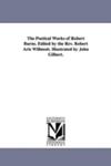 The Poetical Works Of Robert Burns. Edited By The Rev. Robert Aris Willmott. Illustrated By John Gilbert. w sklepie internetowym Gigant.pl