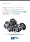 Projektowanie Elementów Maszyn Z Wykorzystaniem Programu Autodesk Inventor Obliczenia Przekła w sklepie internetowym Gigant.pl