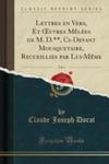 Lettres En Vers, Et Oeuvres M^elées De M. D.**, Ci-devant Mousquetaire, Recueillies Par Lui-m^eme, Vol. 1 (Classic Reprint) w sklepie internetowym Gigant.pl