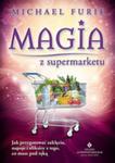 Magia Z Supermarketu Jak Przygotować Zaklęcia Napary I Eliksiry Z Tego Co Masz Pod Ręką w sklepie internetowym Gigant.pl