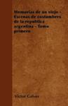 Memorias De Un Viejo - Escenas De Costumbres De La República Argentina - Tomo Primero w sklepie internetowym Gigant.pl