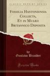 Fossilia Hantoniensia Collecta, Et In Musaeo Britannico Deposita (Classic Reprint) w sklepie internetowym Gigant.pl