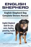 English Shepherd. English Shepherd Dog Complete Owners Manual. English Shepherd Book For Care, Costs, Feeding, Grooming, Health And Training. w sklepie internetowym Gigant.pl