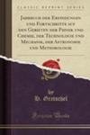 Jahrbuch Der Erfindungen Und Fortschritte Auf Den Gebieten Der Physik Und Chemie, Der Technologie Und Mechanik, Der Astronomie Und Meteorologie (Classic Reprint) w sklepie internetowym Gigant.pl