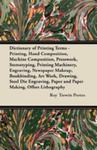 Dictionary Of Printing Terms - Printing, Hand Composition, Machine Composition, Presswork, Stereotyping, Printing Machinery, Engraving, Newspaper Makeup, Bookbinding, Art Work, Drawing, Steel Die w sklepie internetowym Gigant.pl