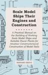 Scale Model Ships Their Engines And Construction - A Practical Manual On The Building Of Working Scale Model Ships And Suitable Power Plants For Amateur Constructors w sklepie internetowym Gigant.pl