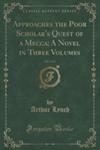 Approaches The Poor Scholar's Quest Of A Mecca; A Novel In Three Volumes, Vol. 1 Of 3 (Classic Reprint) w sklepie internetowym Gigant.pl