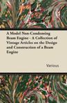 A Model Non-condensing Beam Engine - A Collection Of Vintage Articles On The Design And Construction Of A Beam Engine w sklepie internetowym Gigant.pl