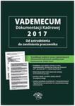 Vademecum Dokumentacji Kadrowej 2017 Od Zatrudnienia Do Zwolnienia Pracownika + Cd Z Wzorami Dokumentów w sklepie internetowym Gigant.pl