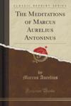 The Meditations Of Marcus Aurelius Antoninus (Classic Reprint) w sklepie internetowym Gigant.pl