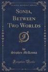 Sonia, Between Two Worlds (Classic Reprint) w sklepie internetowym Gigant.pl