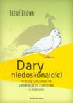 Dary Niedoskonałości. Jak Przestać Się Przejmować Tym, Kim Powinniśmy Być, I Zaakceptować To, Kim Jesteśmy w sklepie internetowym Gigant.pl