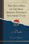 The Iron Ores Of The Iron Springs District Southern Utah (Classic Reprint) w sklepie internetowym Gigant.pl