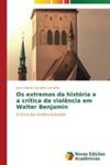 Os Extremos Da Historia E A Critica Da Violencia Em Walter Benjamin w sklepie internetowym Gigant.pl