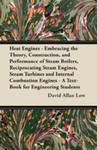 Heat Engines - Embracing The Theory, Construction, And Performance Of Steam Boilers, Reciprocating Steam Engines, Steam Turbines And Internal Combusti w sklepie internetowym Gigant.pl