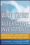 Wave Theory For Alternative Investments: Riding The Wave With Hedge Funds, Commodities, And Venture Capital w sklepie internetowym Gigant.pl