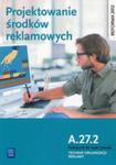 Projektowanie Środków Reklamowych A.27.2 Podręcznik Do Nauki Zawodu Technik Organizacji Reklamy w sklepie internetowym Gigant.pl