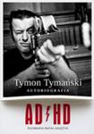 Adhd. Tymon Tymański. Autobiografia w sklepie internetowym Gigant.pl
