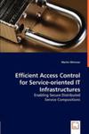 Efficient Access Control For Service - Oriented It Infrastructures - Enabling Secure Distributed w sklepie internetowym Gigant.pl