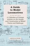 A Guide To Model Locomotives - A Collection Of Vintage Articles On The Design And Construction Of Model Trains And Railways w sklepie internetowym Gigant.pl