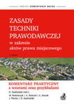 Zasady Techniki Prawodawczej W Zakresie Aktów Prawa Miejscowego. Komentarz Praktyczny Z Wzorami Oraz w sklepie internetowym Gigant.pl