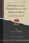History Of The Dominion Of The Arabs In Spain, Vol. 1 Of 3 w sklepie internetowym Gigant.pl