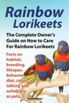 Rainbow Lorikeets, The Complete Owner's Guide On How To Care For Rainbow Lorikeets, Facts On Habitat, Breeding, Lifespan, Behavior, Diet, Cages, Talki w sklepie internetowym Gigant.pl