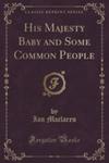 His Majesty Baby And Some Common People (Classic Reprint) w sklepie internetowym Gigant.pl