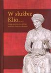 W Służbie Klio... Księga Poświęcona Pamięci Profesora Tadeusza Radzika w sklepie internetowym Gigant.pl