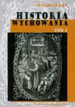 Historia Wychowania. Tom 1. Od Starożytnej Grecji Do Połowy Wieku XVIII w sklepie internetowym Gigant.pl