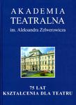 Akademia Teatralna im. Aleksandra Zelwerowicza, 75 lat krztałcenia dla teatru w sklepie internetowym Multistore24.pl