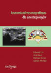 ANATOMIA ULTRASONOGRAFICZNA DLA ANESTEZJOLOGÓW (SONOANATOMY FOR ANAESTHETISTS) LIN, GAUR, JONES, AHMED w sklepie internetowym LiberMed.pl