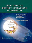 ANATOMICZNE DOSTĘPY OPERACYJNE W ORTOPEDII (SURGICAL EXPOSURES IN ORTHOPAEDICS. THE ANATOMIC APPROACH) HOPPENFELD w sklepie internetowym LiberMed.pl