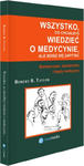 WSZYSTKO, CO CHCIAŁBYŚ WIEDZIEĆ O MEDYCYNIE, ALE BOISZ SIĘ ZAPYTAĆ. BOHATEROWIE, DZIEDZICTWO I BŁĘDY MEDYCYNY. TAYLOR w sklepie internetowym LiberMed.pl